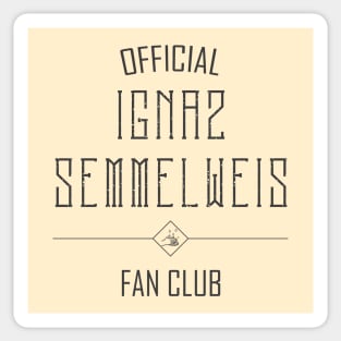 Science and Medicine: Ignaz Semmelweis Fan Club (dark text) Sticker